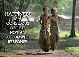 happiness is choice not response